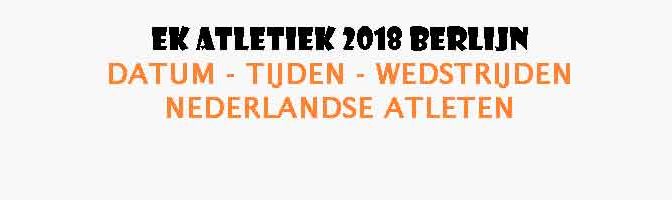 EK Atletiek 2018 Berlijn Programma Tijden Datum